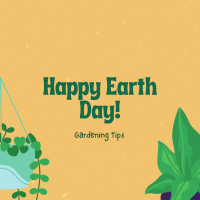 yellow and green background with text that reads, "Happy Earth Day! Sustainable Gardening tips"
